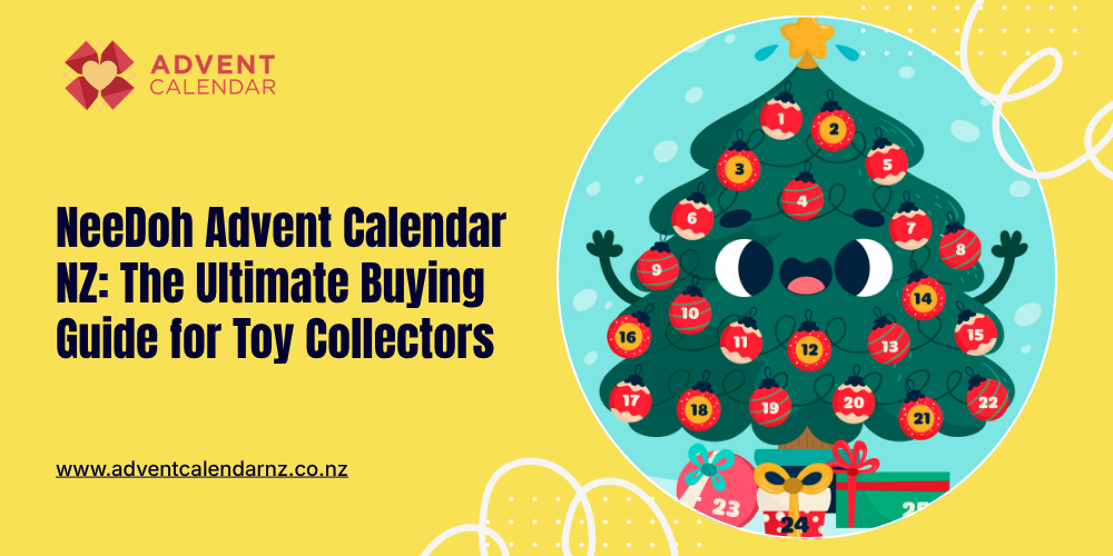 NeeDoh Advent Calendar NZ: The Ultimate Buying Guide for Toy Collectors